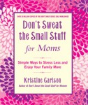 dont sweat the small stuff for moms