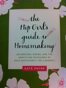 Kate Payne's The Hip Girl's guide to Homemaking