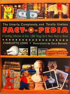 Fact-O-Pedia, A Startling Collection of Over 1,000 Things You'll Never Need to Know! by Charlotte Lowe