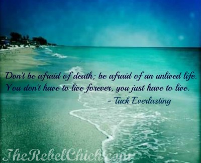 Life is for the living - Inspiring Quotes about Life - The Rebel Chick