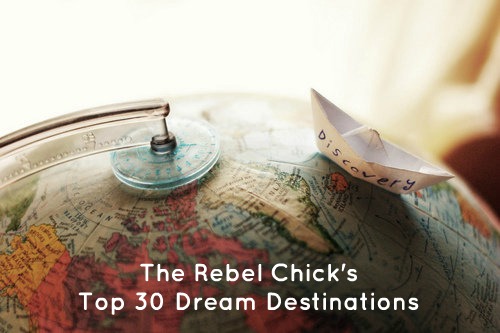 the rebel chick's travel bucket list
