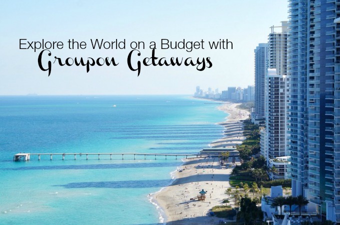 Explore the World on a Budget with Groupon Getaways #MyGrouponGetaway