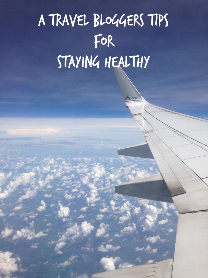 A Travel Bloggers Tips For Staying Healthy
