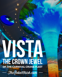 Vista - The Crown Jewel of the Carnival Cruise Fleet