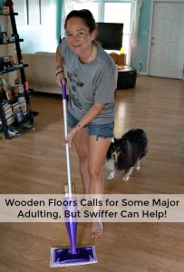 Wooden Floors Calls for Some Major Adulting, But Swiffer Can Help!