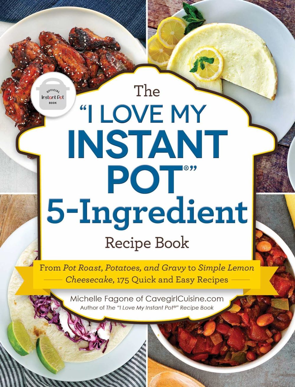 The “I Love My Instant Pot®” 5-Ingredient Recipe Book