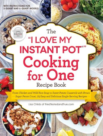 I Love My Instant Pot® Cooking for One Recipe Book By Lisa Childs