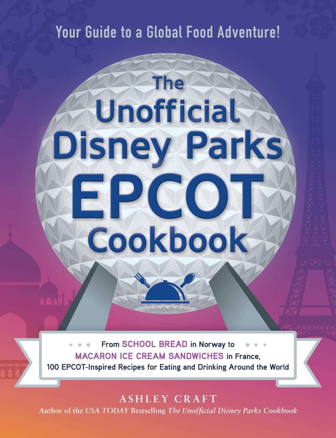 The Unofficial Disney Parks EPCOT Cookbook