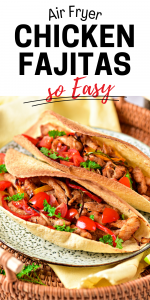 Quick and Easy Chicken Fajitas Air Fryer Recipe
