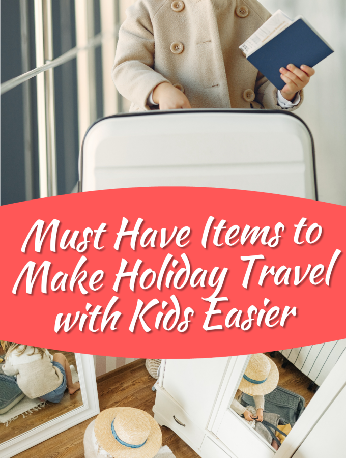 Must Have Items to Make Holiday Travel with Kids Easier