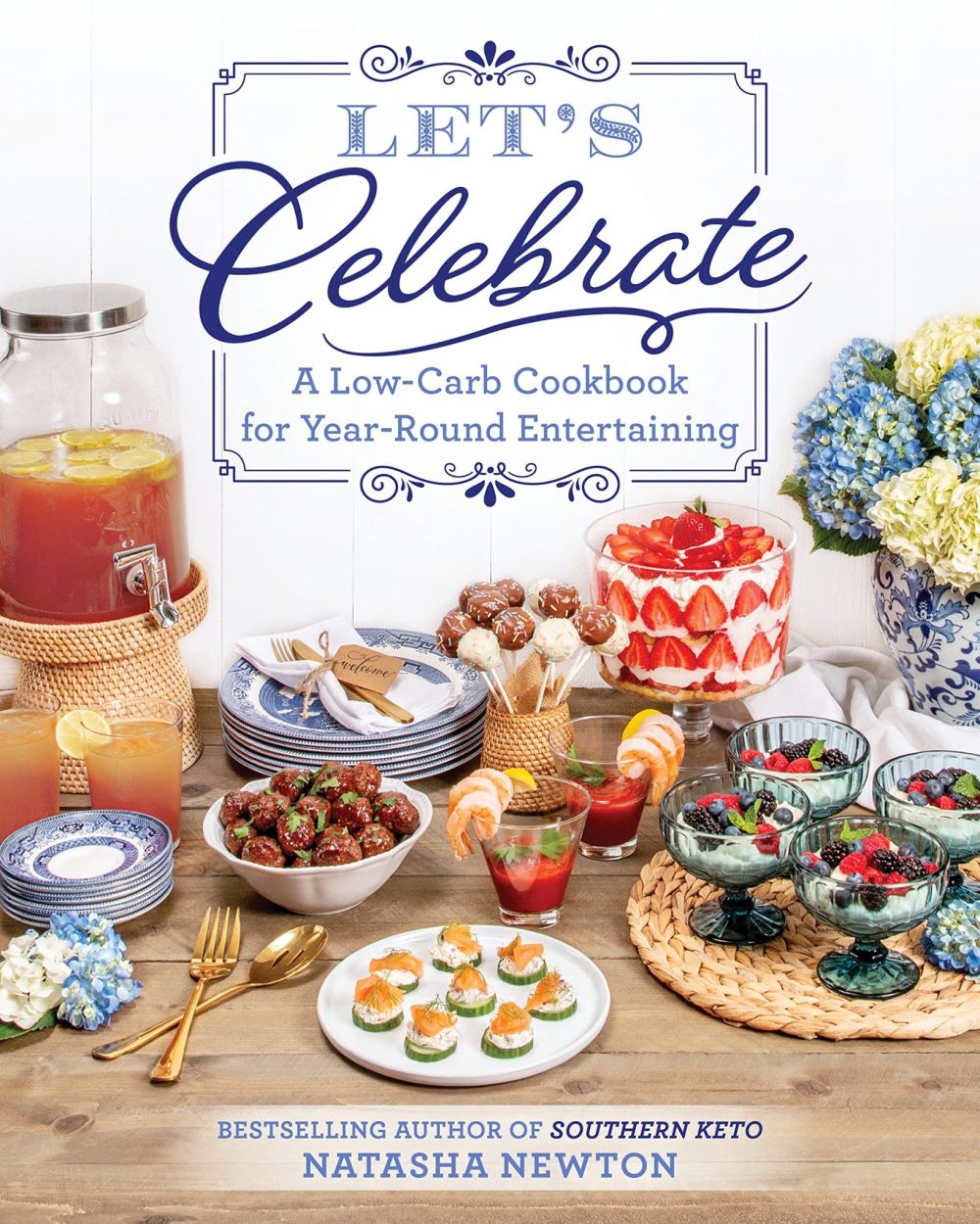 Let’s Celebrate: A Low-Carb Cookbook for Year-Round Entertaining