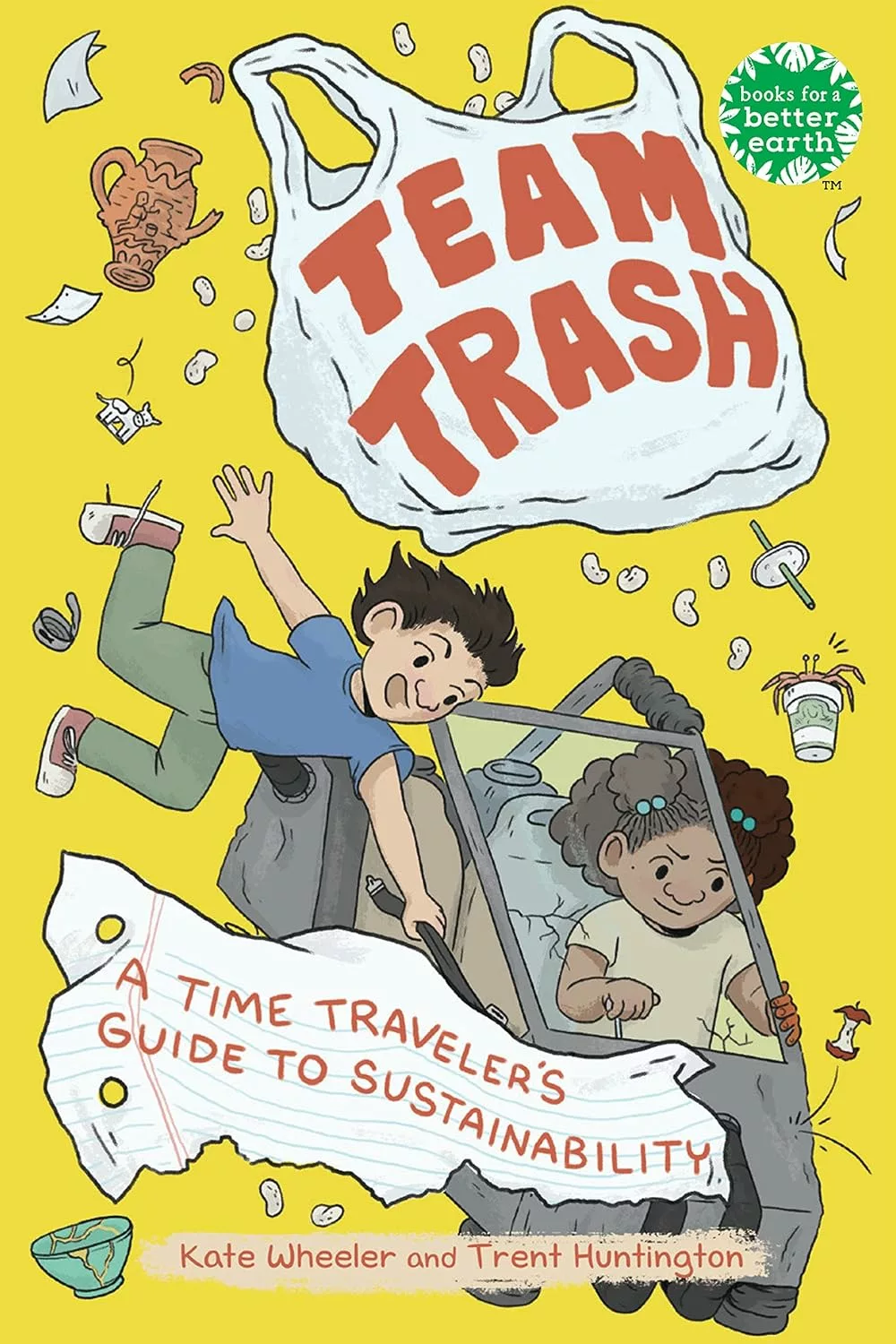 Team Trash: A Time Traveler's Guide to Sustainability by Kate Wheeler and Trent Huntington, by Kate Wheeler 