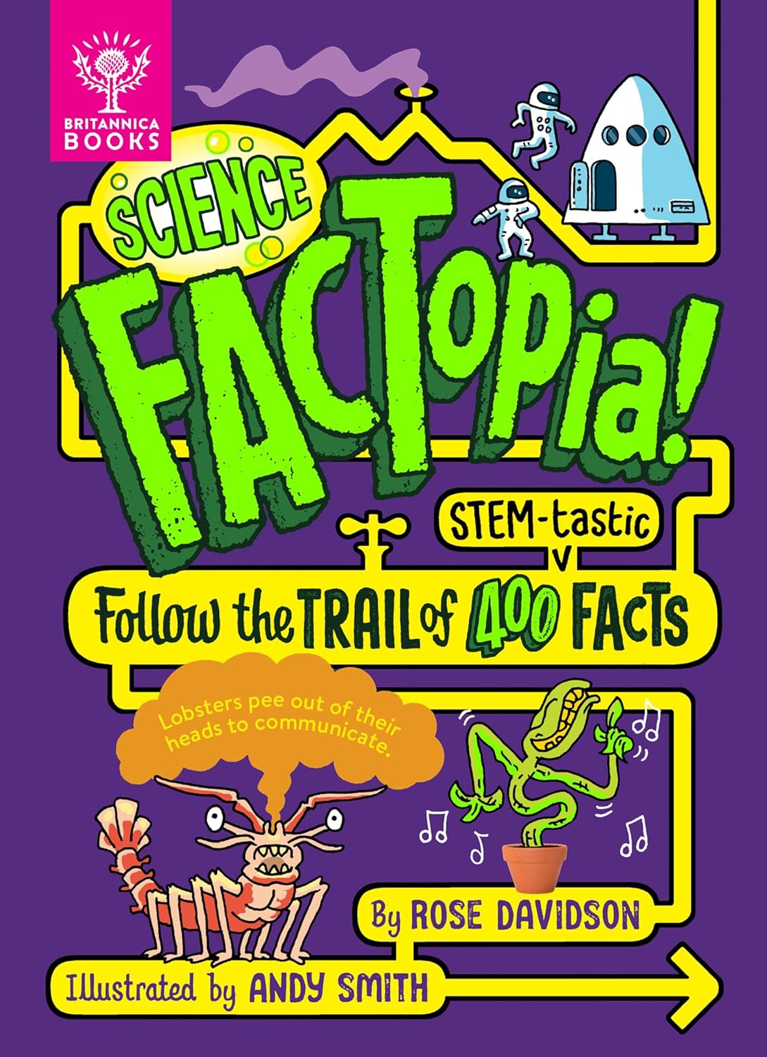 Science FACTopia Follow the trail of 400 STEM-tastic facts